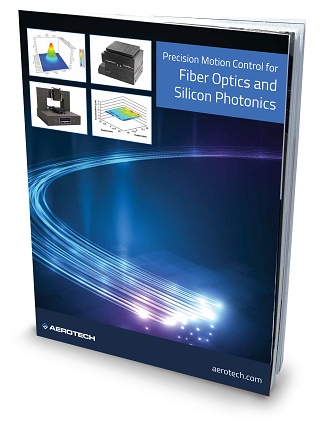 New Brochure: Precision Motion Control for Fiber Optics and Silicon Photonics